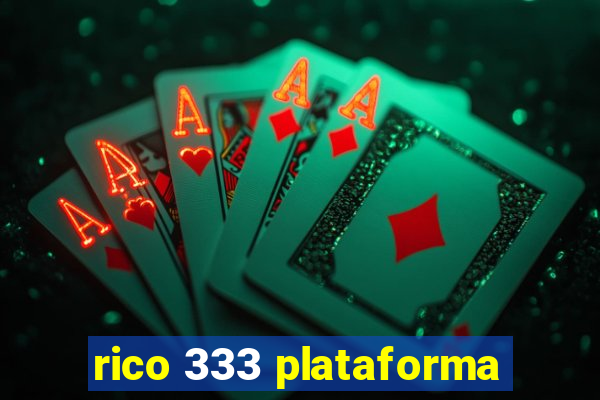 rico 333 plataforma